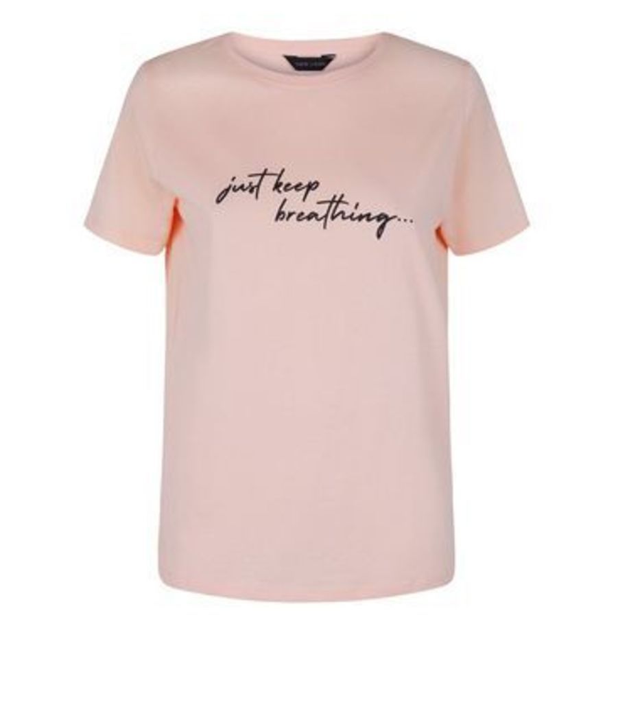 Pale Pink Just Keep Breathing Slogan T-Shirt New Look