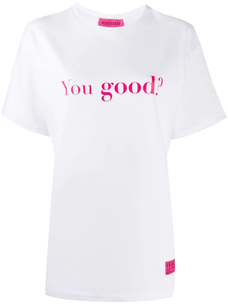 You Good? print T-shirt