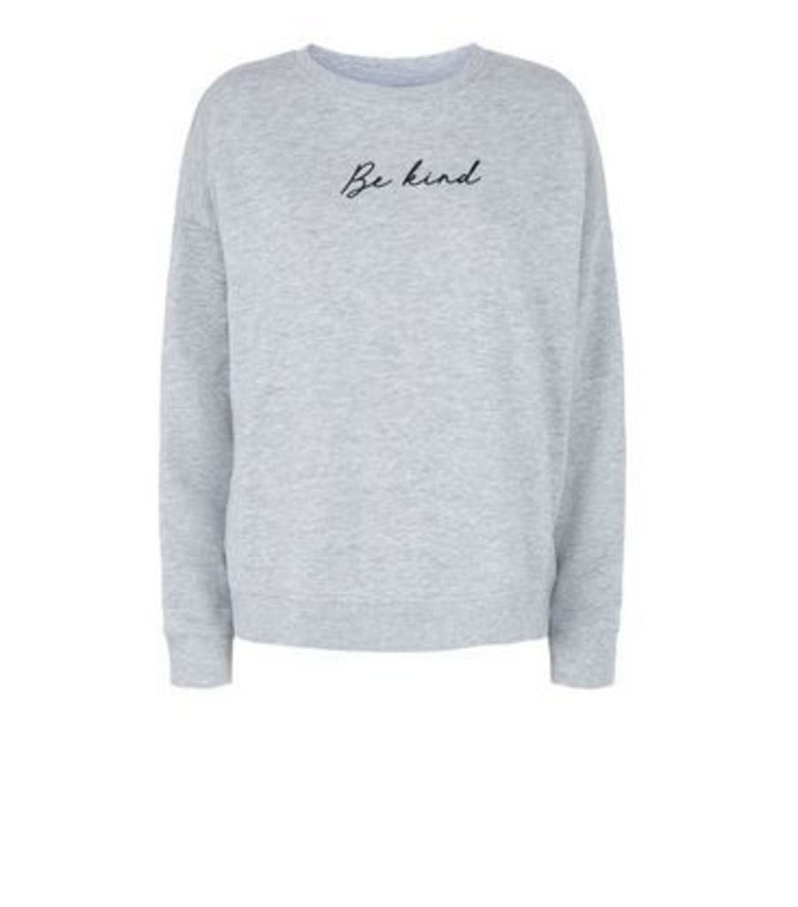 Grey Be Kind Slogan Sweatshirt New Look