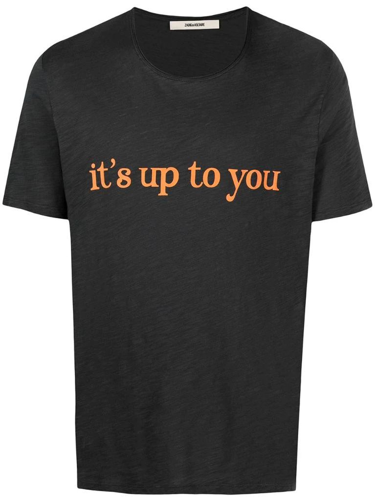 It's Up To You print round neck T-shirt